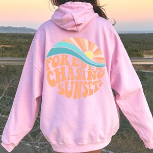 Forever Chasing Sunsets Hoodie or Sweatshirt, Beach Sweatshirt, Trendy Hoodie, Hoodie With Words on Back, Aesthetic Shirt, Trendy Sweatshirt