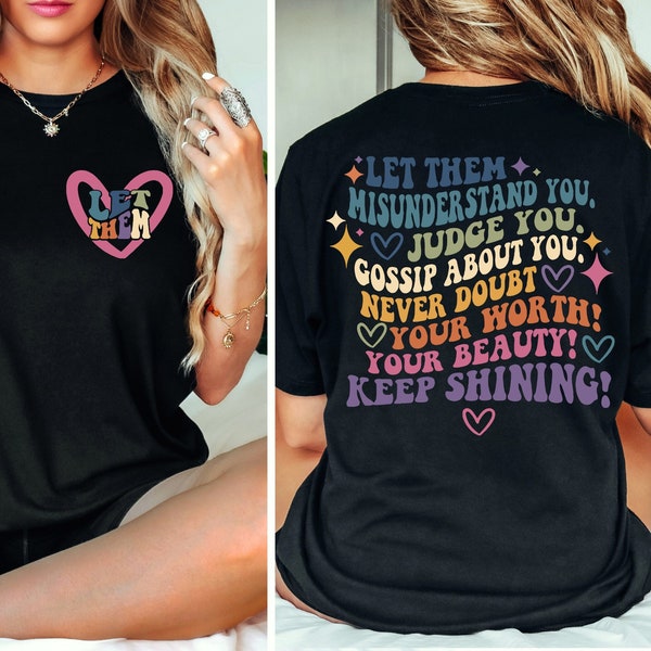 Let Them Misunderstand You Front And Back Shirt, Judge You, Gossip About You Shirt, Trendy Shirt, Inspirational Quotes,Mental Health Matters