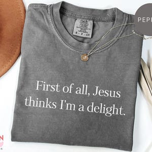 Comfort Colors® Jesus Thinks I'm Delight Shirt, Christian Faith Tee bild 2