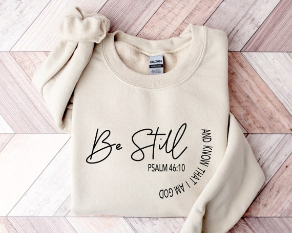 Be Still & Know That I am God Hoodie Christian Sweatshirt Be Still & Know That I am God Hoodie Christian Sweatshirt