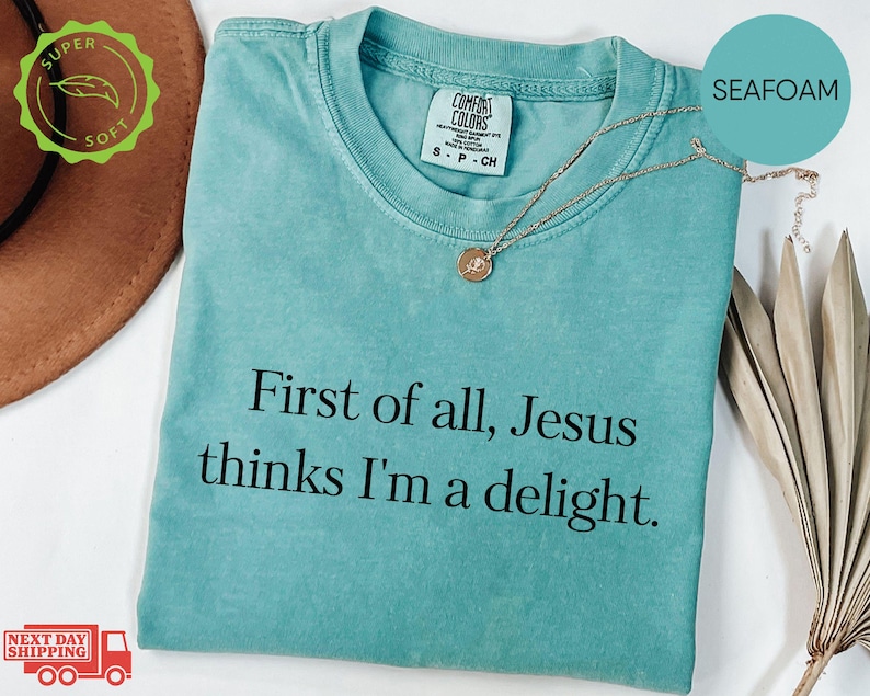 Comfort Colors® Jesus Thinks I'm Delight Shirt, Christian Faith Tee
