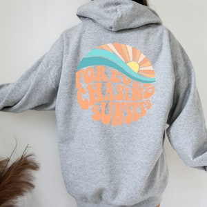 Forever Chasing Sunsets Hoodie or Sweatshirt, Beach Sweatshirt, Trendy ...