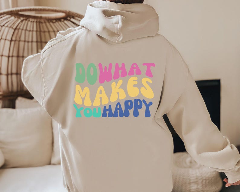 Do What Makes You Happy Hoodie, Positive Quote Sweatshirt, Trendy Clothing image 2