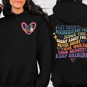Let Them Misunderstand You Front And Back, Judge You, Gossip About You Sweatshirt, Trendy Hoodie, Inspirational Quotes,Mental Health Matters