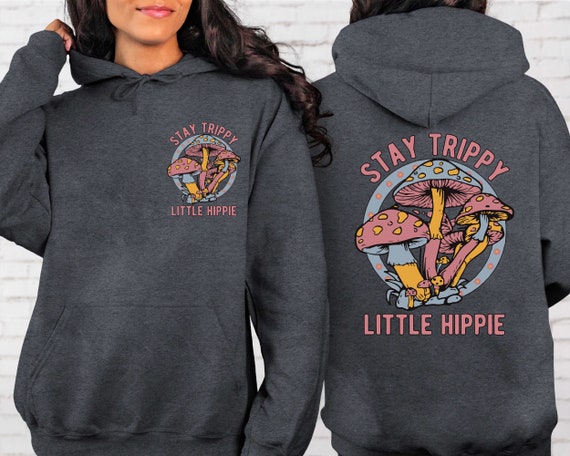 Stay Trippy Little Hippie Front and Back Sweatshirt or Hoodie, Mushroom  Sweatshirt, Retro Hippie Hoodie, Hippie Sweatshirt, Plant Hoodie - Etsy