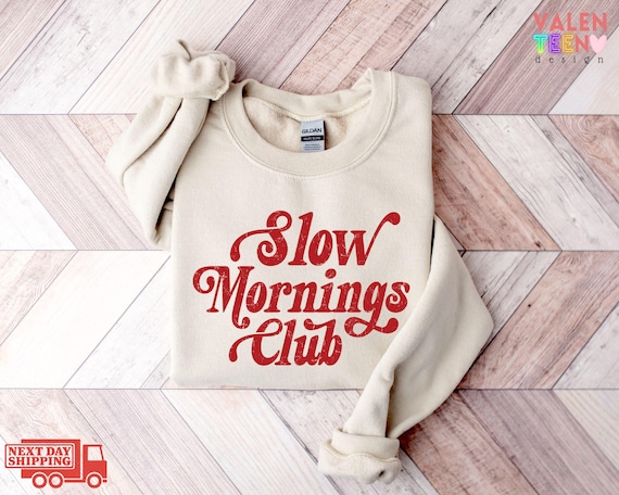 Slow Mornings Club Sweatshirt - Relaxed Mom Vibe Hoodie