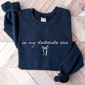 In My Doctorate Era Sweatshirt, PHD Graduation, Doctorate Sweater,Doctoral Graduation Gift,Grad Student Hoodie,Future Doctor,Medical Student image 3