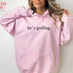 He's Golfing Sweatshirt, Golfer Wife Crewneck image 4