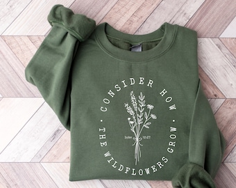 Bible Verse Sweatshirt Consider How Wild Flowers Grow Women Christian Sweatshirts Bible Verse Sweatshirt Consider How Wild Flowers Grow Women Christian Sweatshirts