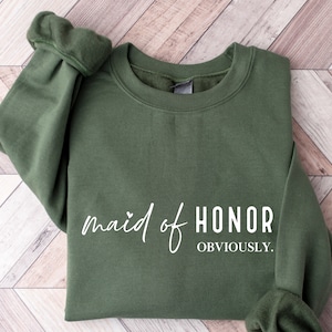 Maid of Honor Sweatshirt, Maid of Honor Obviously, Bridesmaid Gift, Bridesmaid Tee, Bridesmaid, Bridal Gifts, Wedding Gift, Wedding Sweater