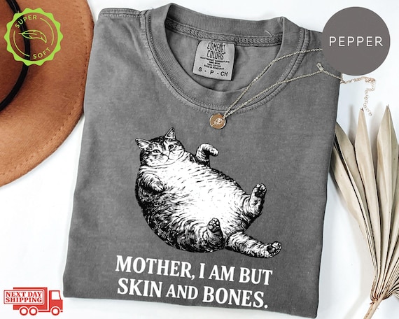 Comfort Colors® Mother I Am But Skin And Bones Cat Shirt: Fat Cat Lover Funny Gift Sarcastic Mom Tee