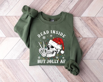 Dead Inside But Jolly AF Sweatshirt, Christmas Sweatshirt, Skeleton Sweatshirt, Unisex Adult Holiday, Xmas Gifts