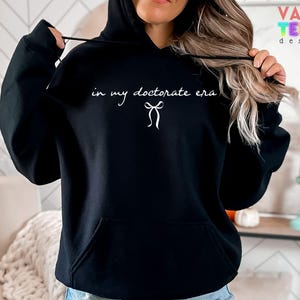 In My Doctorate Era Sweatshirt, PHD Graduation, Doctorate Sweater,Doctoral Graduation Gift,Grad Student Hoodie,Future Doctor,Medical Student image 5