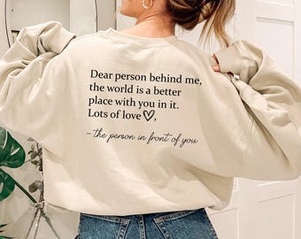 Dear Person Behind Me Sweatshirt, Positive Message Crewneck, Inspirational Quote Sweater