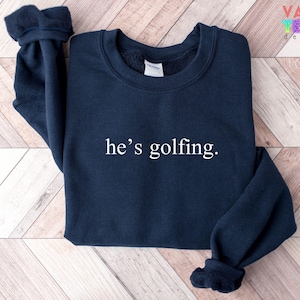 He's Golfing Sweatshirt, Golfer Wife Crewneck image 3