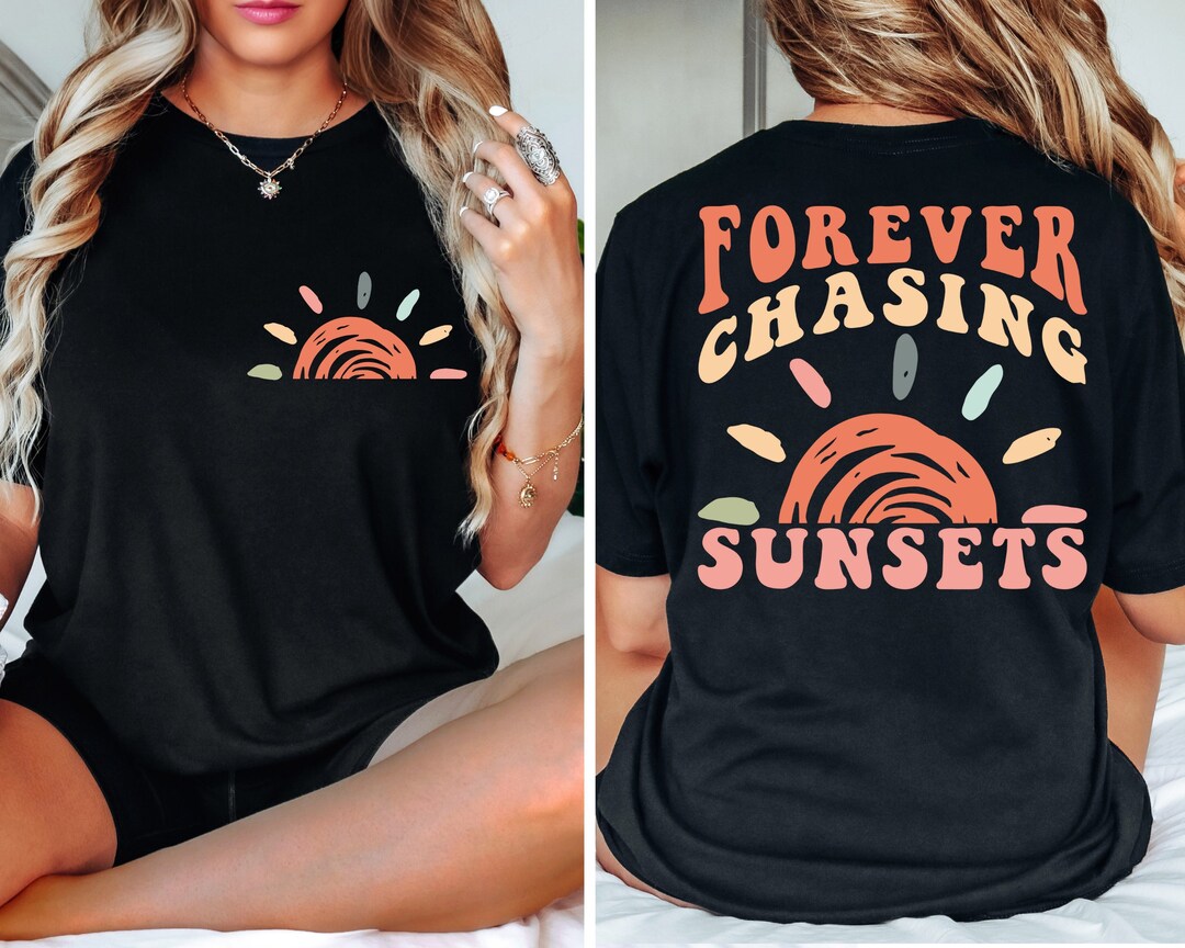 Forever Chasing Sunsets Front and Back Shirt, Beach Shirt, Trendy Shirt ...