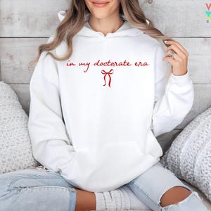 In My Doctorate Era Sweatshirt, PHD Graduation, Doctorate Sweater,Doctoral Graduation Gift,Grad Student Hoodie,Future Doctor,Medical Student image 4
