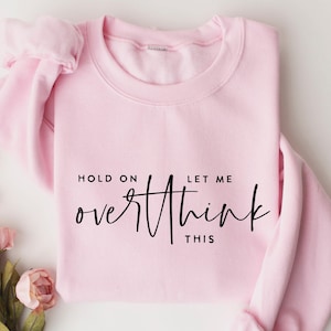 Hold On Let Me Overthink Sweatshirt, Professional Overthinker Sweatshirt, Sarcastic Sweatshirt, Mental Health Matters, Therapy Sweatshirt