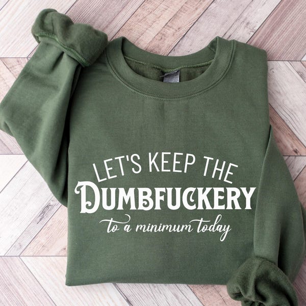Sarcastic Humor Sweatshirt, "Dumbfuckery" Graphic Tee