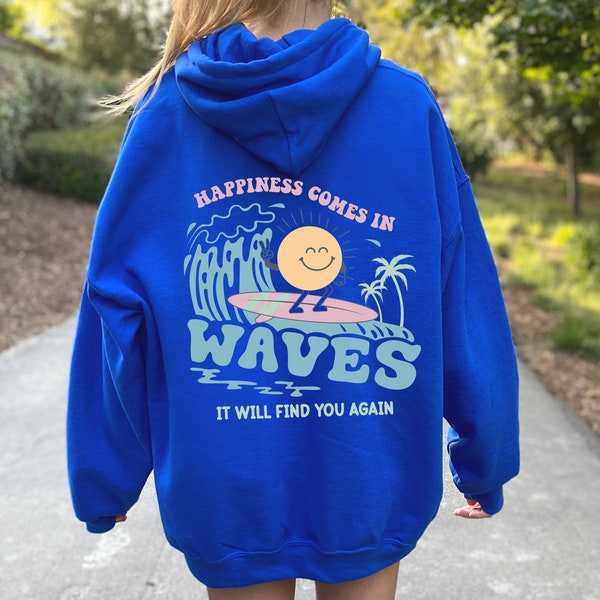 Happiness Comes In Waves Back Hoodie, Trendy Sweatshirts for Women, Vsco hoodie, Aesthetic Sweatshirt, Summer Vibes Hoodie,Tumblr Sweatshirt