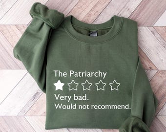 The Patriarchy Bad Review Sweatshirt, Feminist Equality Shirt