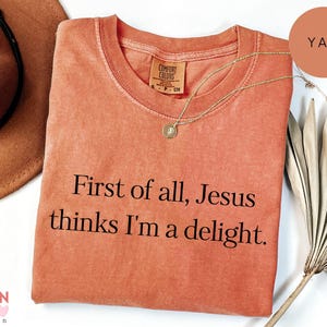 Comfort Colors® Jesus Thinks I'm Delight Shirt, Christian Faith Tee bild 8