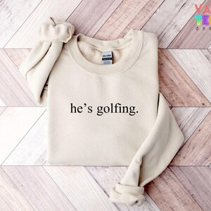He's Golfing Sweatshirt, Golfer Wife Crewneck image 2