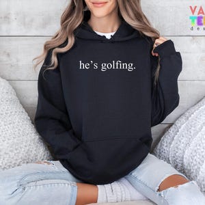 He's Golfing Sweatshirt, Golfer Wife Crewneck image 5