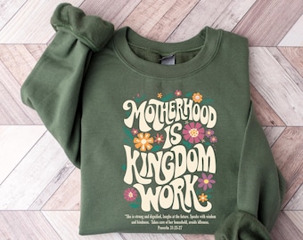 Motherhood Kingdom Work Sweatshirt, Christian Mom Hoodie, Wildflowers