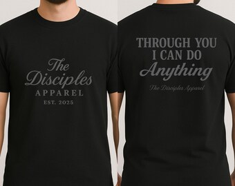 Christian Faith Shirt | Through You I Can Do Anything Tee | The Disciples Apparel | Bible Verse T-Shirt | Christian Clothing for Men & Women