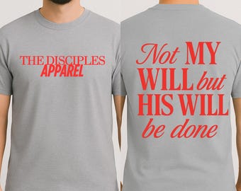 Not My Will But His Will Be Done Christian Shirt - Bible Verse Streetwear - Faith-Based Unisex Tee - Bold Christian Graphic T-Shirt