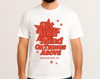 Set Your Mind on Things Above T-Shirt - Colossians 3:2 Christian Tee | Retro Faith Shirt | Bible Verse Shirt for Men & Women