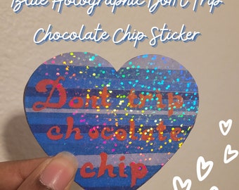 Blue Don't Trip Chocolate Chip Holographic Sticker