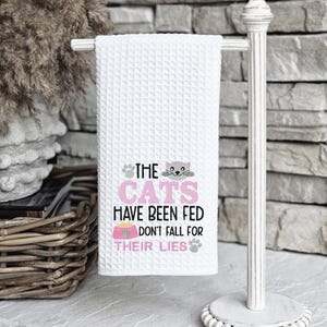 Cat has been fed don&#39;t fall for their lies Embroidered Kitchen Towel, Tea Towel Gifts, Cat Dish Towel Set, 15&quot; x 27&quot; Decorative Hand Towels