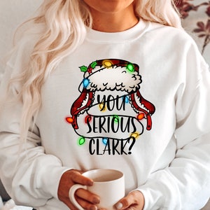 You Serious Clark Sweatshirt, Funny Holiday Pullover, Griswold Family Sweatshirt, Family Christmas Sweater, Christmas Sweatshirt