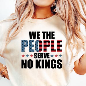 We The People Serve No Kings In America,No Kings in America Shirt, Political Statement Shirt, Anti-MAGA T Shirt,Protest Apparel Shirt,Resist