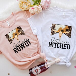 Getting Hitched Rowdy Shirt, Country Bachelorette Shirt,Wedding Party Shirt, Team Bride Shirt, Wedding Gift,Western Bachelorette Party,Bride