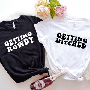 Getting Hitched Bachelorette Shirts, Getting Rowdy Shirts, Bachelorette Party favor Shirt, Bride Shirt, Nashville Bachelorette Party