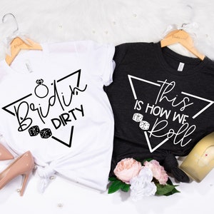 Bachelorette Party Shirts - Shirt & T-Shirts, Vegas Bachelorette, Bridin&#39; Dirty, They See Us Rollin&#39;, Atlantic City, Biloxi, Casino Bride