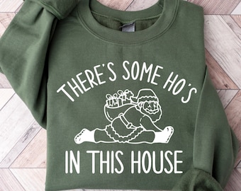 There Is Some Ho's In This House Sweatshirt, Christmas Sweater, Funny Christmas Sweatshirt Gift, Funny Santa Hoodie, Christmas Holiday Shirt