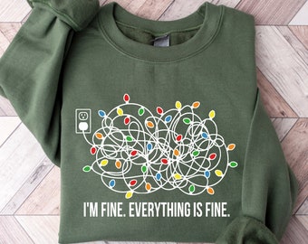 I'm Fine Everything Is Fine Sweatshirt, Christmas Sweatshirt, Christmas Lights Sweatshirt, Sweatshirts Women, 2023 Christmas Women Shirt