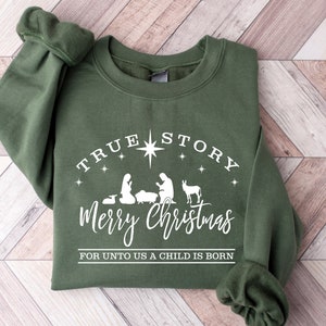 True Story Merry Christmas Sweatshirt,True Story Sweatshirt, Jesus Christmas Sweatshirt, Christmas Nativity Sweatshirt, Christmas Sweatshirt