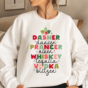 Drinking Christmas Sweatshirt, Christmas Sweatshirt,  Dasher Dancer Prancer Vixen Moscato Vodka Tequila Blitzen, Funny Christmas Sweatshirt