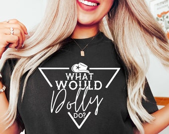 What Would Dolly Do Shirt, What Would Dolly Do Graphic Tee, Tennessee Tee, Nashville T-Shirt, Country Fan Shirt,Retro Country Concert Shirt,