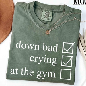 Comfort Colors® Crying at the Gym, Down Bad, Down Bad Shirt, Pump Cover, Pump Cover Women, Gym Shirt, Pump Cover T-shirt, Workout Shirt