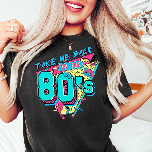Take Me Back To The 80s Shirt | 80s Shirt | 80s Party Shirt | 80s Kid Shirt Birthday Shirt | Retro Style Shirt | 80s Lover Shirt