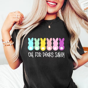 Oh For Peeps Sake Easter Shirt, Easter Bunny Shirt, Bunny Lover Tee, Cute Easter Tee, Funny Easter Bunny Tee,Easter Peeps,Easter Kids Shirts