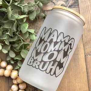 Ma Mama Mom Bruh Frosted Glass Cup Libbey Can Iced Coffee Tumbler LIBB –  Bailey Bunch Designs