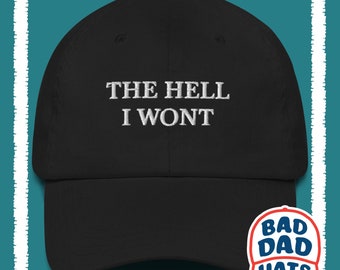 The Hell I Won&#39;t Dad hat, Funny Dad Hat, Hat for Grumpy Dads, Gag Gift, Gift for Him