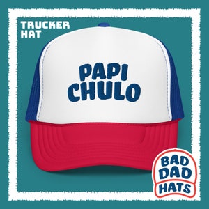 Papi Chulo Embroidered Foam Trucker Hat - Funny Dad Gift